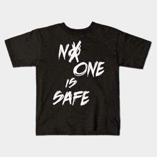 No One Is Safe Kids T-Shirt